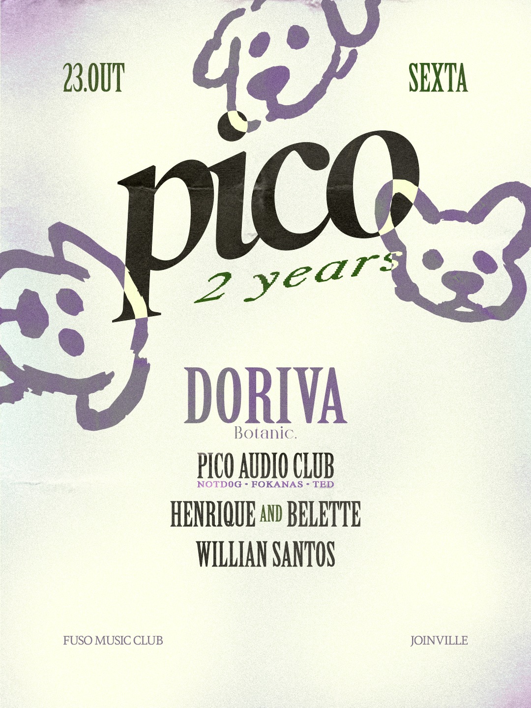 Cartaz oficial PICO 2 YEARS: DORIVA (Botanic), PICO Audio Club, Henrique and Belette e Willian Santos. 23 de outubro, FUSO MUSIC, Joinville.